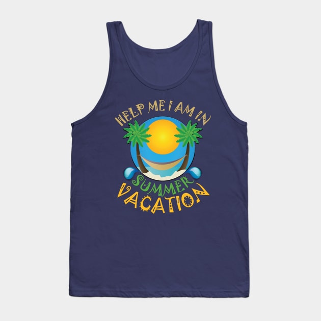 Help me I am in summer vacation. Tank Top by TeeText